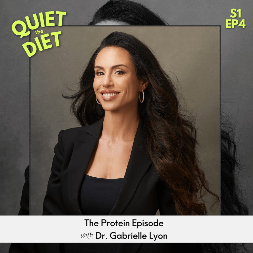 Quiet the Diet Episode 4 The Protein Episode with Dr. Gabrielle Lyon and Michelle Shapiro RD, discussing the importance of protein and muscle mass in health and longevity