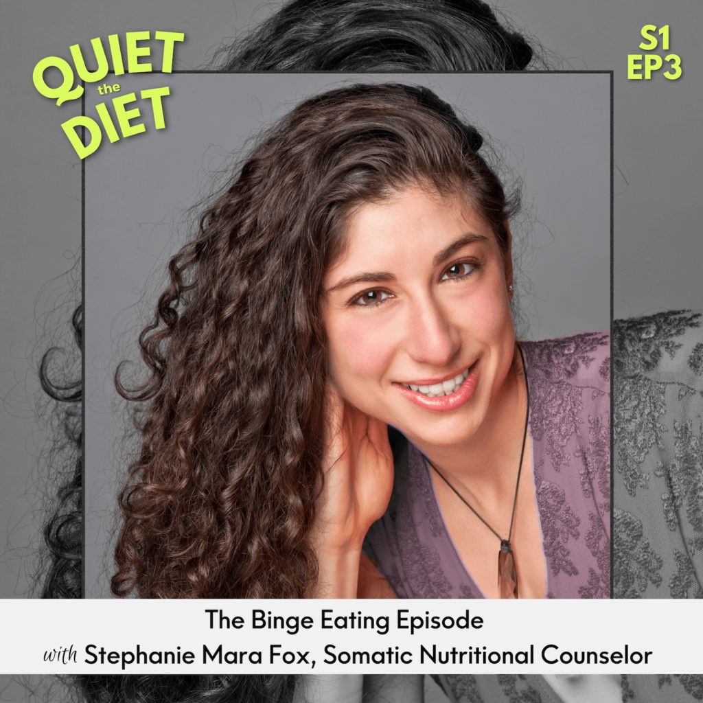 Quiet the Diet episode 3 The Binge Eating episode with Stephanie Mara Fox and Michelle Shapiro RD