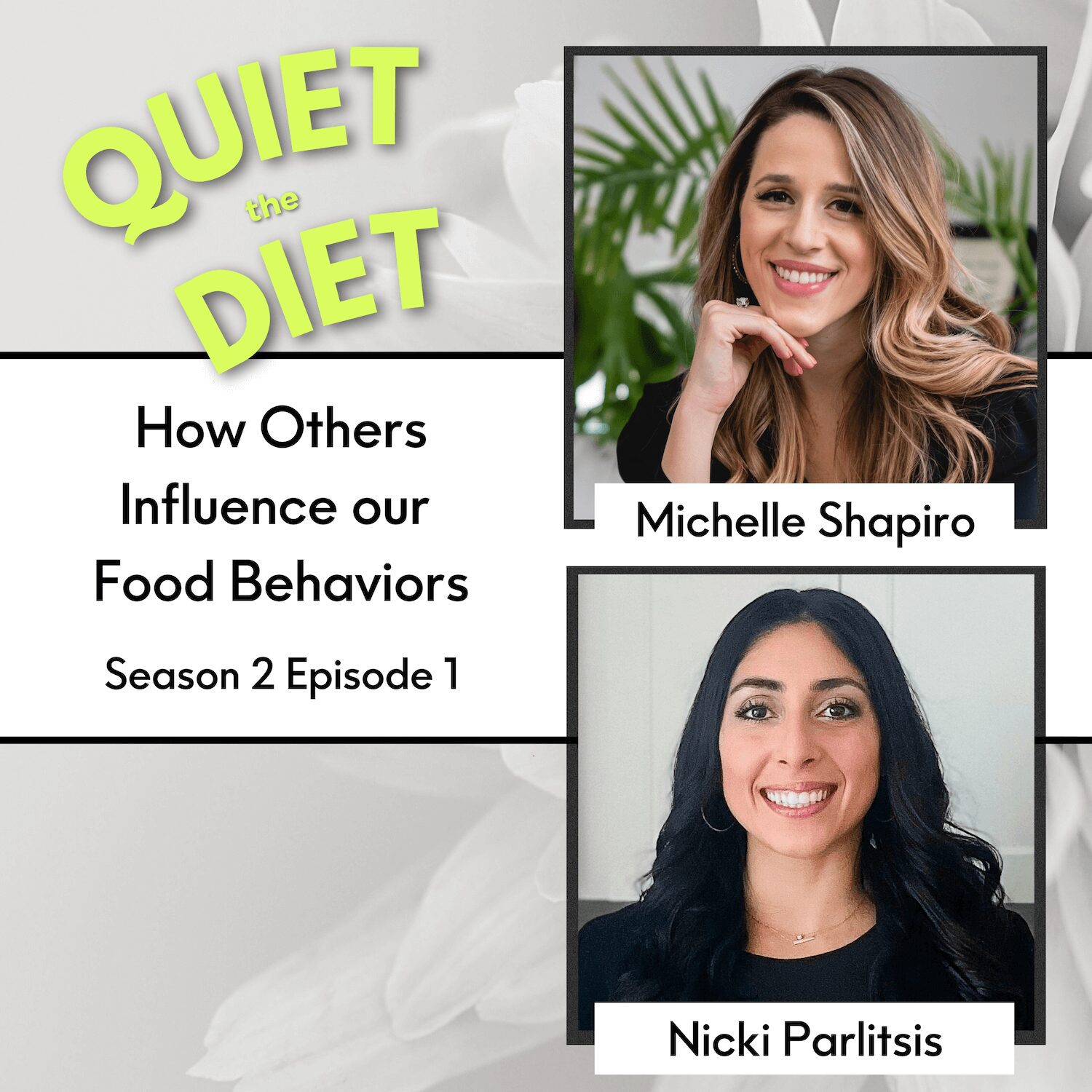 Quiet the Diet: How Others Influence our Eating Behaviors with Michelle Shapiro RD and Nicki Parlitsis MS RD CPT