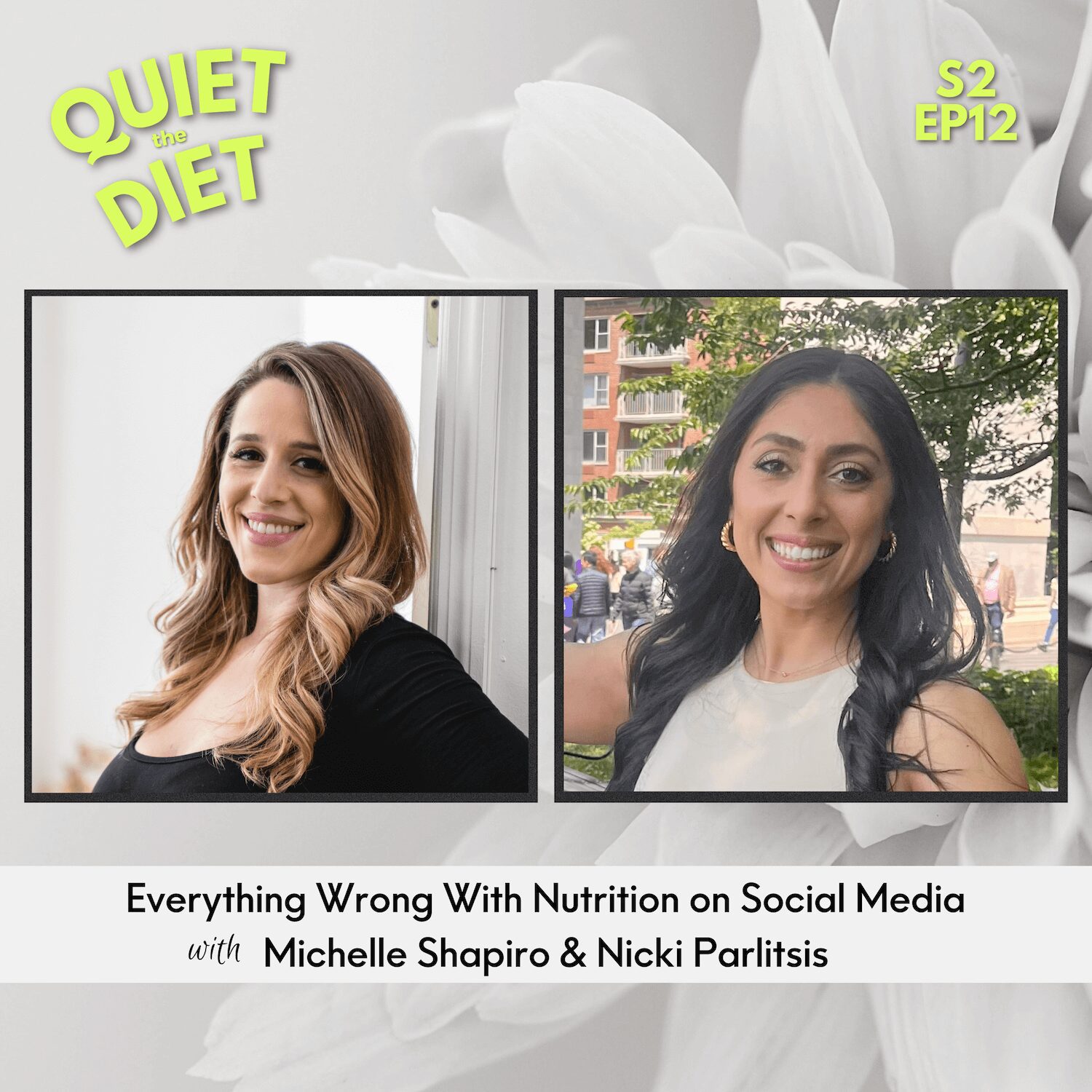 Quiet the Diet Season 2 Episode 12 Everything Wrong with Nutrition on Social Media with Michelle Shapiro RD and Nicki Parlitsis MS RD CPT