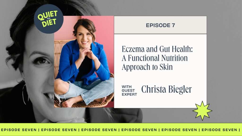 Eczema and gut health A functional nutrition approach to skin with Christa Biegler and Michelle Shapiro RD on Quiet the Diet