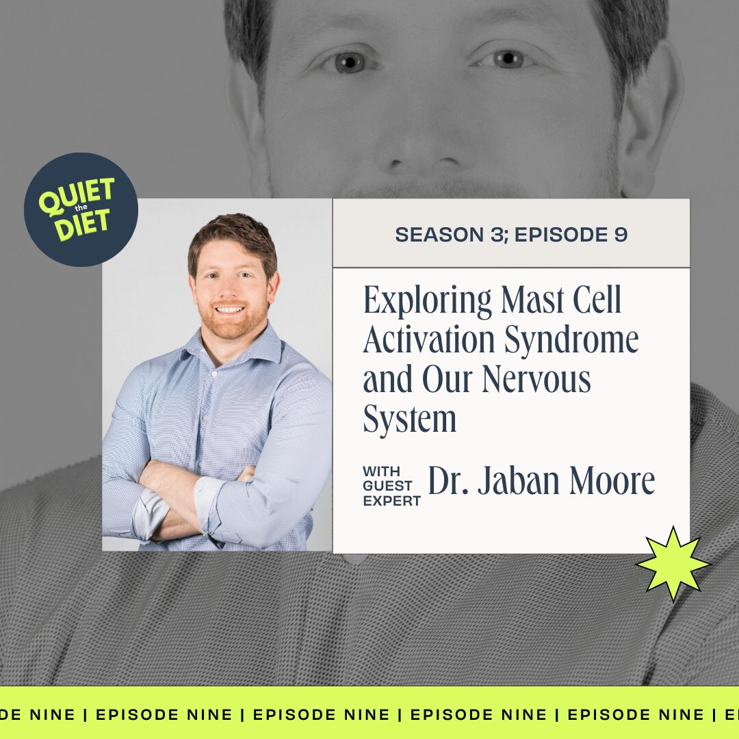 Exploring-Mast-Cell-Activation-Syndrome-and-Our-Nervous-System-with-Dr.-Jaban-Moore-and-Michelle-Shapiro-RD on Quiet the Diet podcast season 3 episode 9