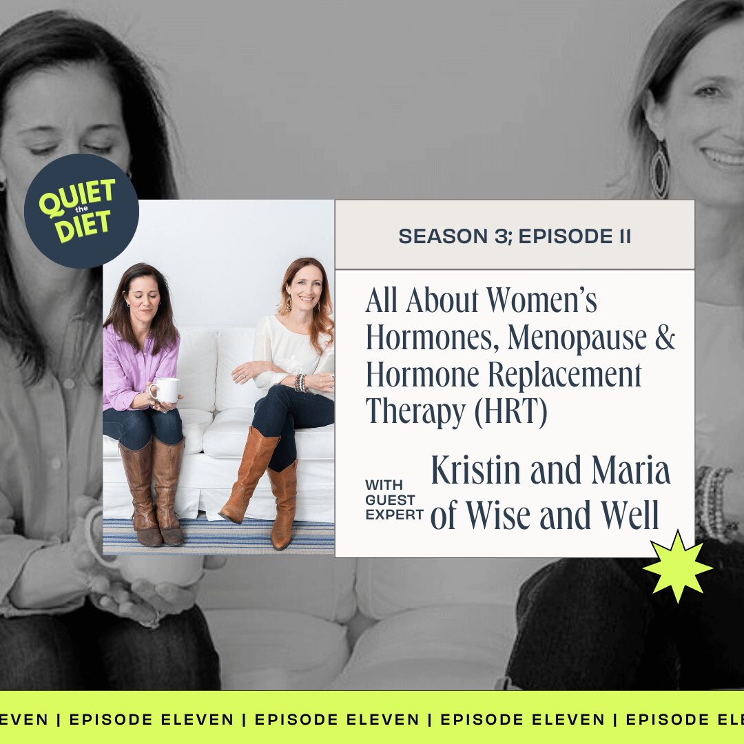 Kristin and Maria offer empowering insights on hormone replacement therapy, menopause, and women's hormones on the Quiet the Diet Podcast with Michelle Shapiro RD