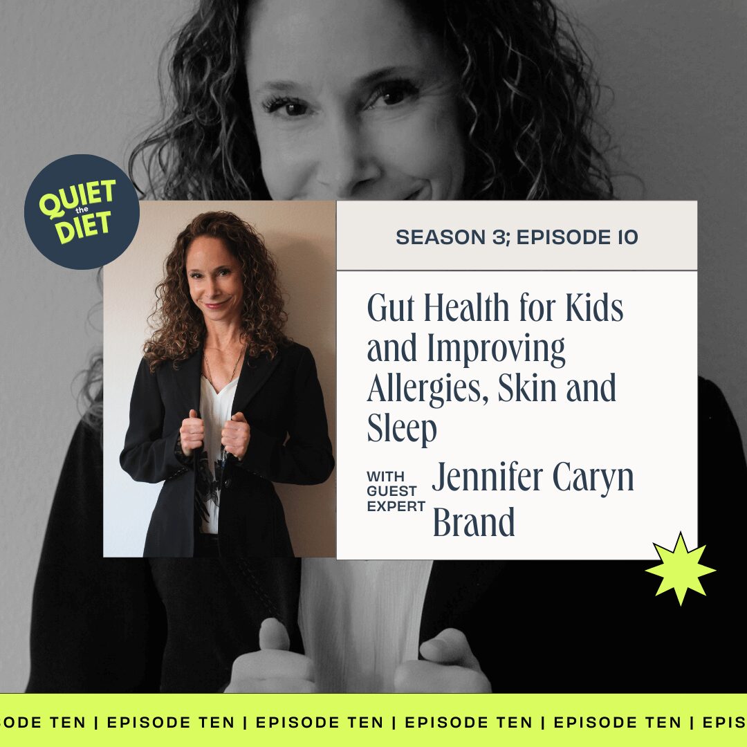 Gut Health for Kids and Improving Allergies, Skin, and Sleep with Jennifery Caryn Brand and Michelle Shapiro RD on Quiet the Diet Podcast